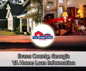 Evans County VA Home Loan Info